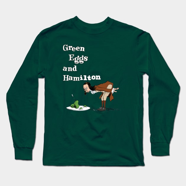 Green Eggs and Hamilton Long Sleeve T-Shirt by mattlassen